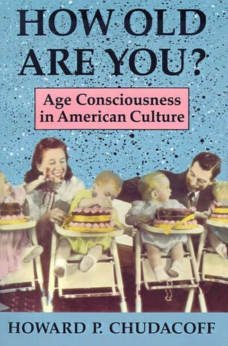 Бумажная книга «How Old Are You?: Age Consciousness in American Culture», автор Говард П. Чудакофф - фото №1