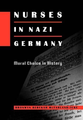 Паперова книга «Nurses in Nazi Germany: Moral Choice in History», автор Бронвін Ребека МакФарланд-Айк - фото №1