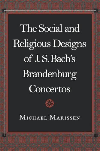 Бумажная книга «The Social and Religious Designs of J. S. Bach's Brandenburg Concertos», автор Майкл Мариссен - фото №1