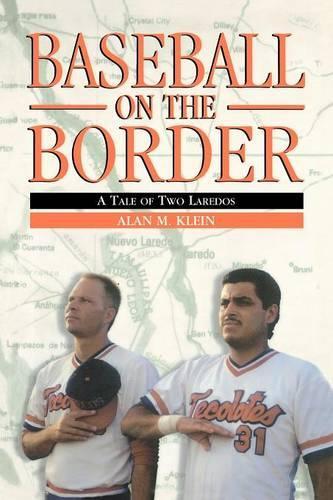 Паперова книга «Baseball on the Border: A Tale of Two Laredos», автор Алан М. Кляйн - фото №1