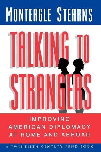 Паперова книга «Talking to Strangers: Improving American Diplomacy at Home and Abroad», автор Монетігл Стернс - фото №1