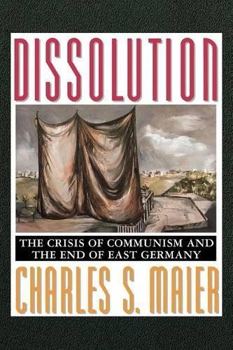 Бумажная книга «Dissolution: The Crisis of Communism and the End of East Germany», автор Чарльз С. Майер - фото №1