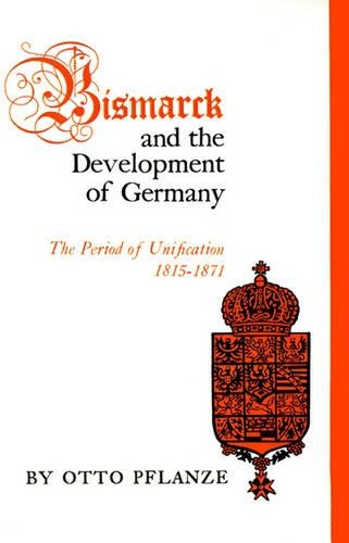 Бумажная книга «Bismarck and the Development of Germany: The Period of Unification, 1815-1871», автор Отто Пфланце - фото №1
