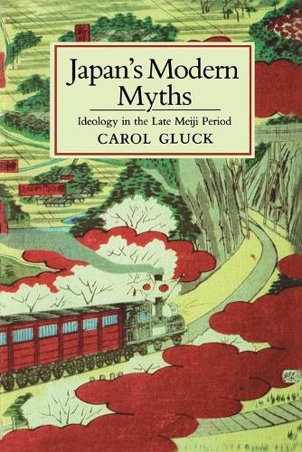 Бумажная книга «Japan's Modern Myths: Ideology in the Late Meiji Period», автор Кэрол Глюк - фото №1