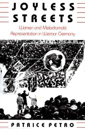 Бумажная книга «Joyless Streets: Women and Melodramatic Representation in Weimar Germany», автор Патрис Петро - фото №1