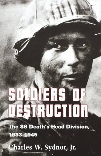 Бумажная книга «Soldiers of Destruction: The SS Death's Head Division, 1933-1945 - Updated Edition», автор Чарльз В. Сиднор-младший - фото №1