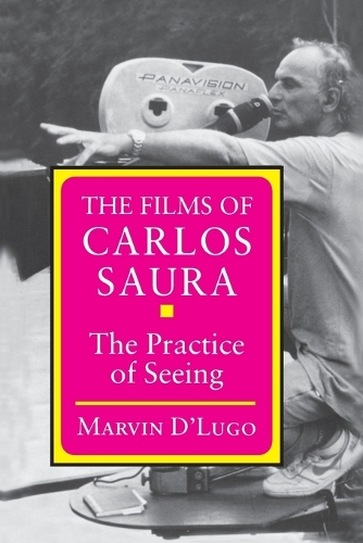 Бумажная книга «The Films of Carlos Saura: The Practice of Seeing», автор Марвин Д'Луго - фото №1