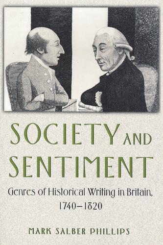 Бумажная книга «Society and Sentiment: Genres of Historical Writing in Britain, 1740-1820», автор Марк Сальбер Филлипс - фото №1