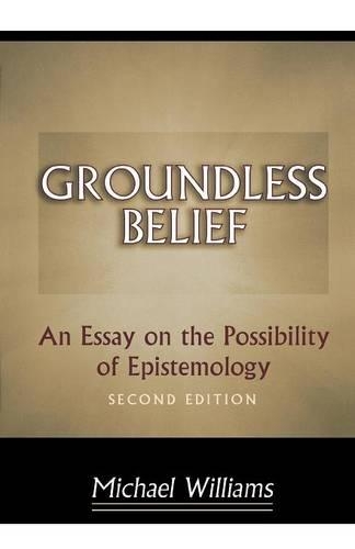 Бумажная книга «Groundless Belief: An Essay on the Possibility of Epistemology - Second Edition», автор Майкл Уильямс - фото №1