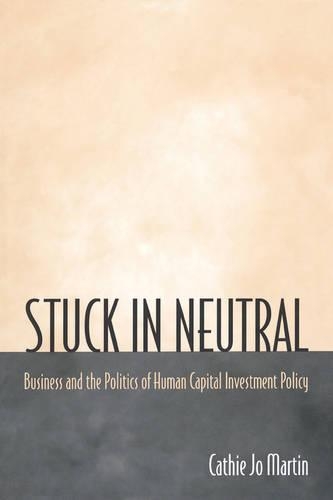 Бумажная книга «Stuck in Neutral: Business and the Politics of Human Capital Investment Policy», автор Кэти Джо Мартин - фото №1