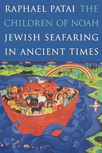 Бумажная книга «The Children of Noah: Jewish Seafaring in Ancient Times», автор Рафаэль Патай - фото №1