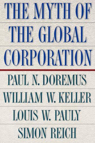 Бумажная книга «The Myth of the Global Corporation», авторов Луи В. Поули, Пол Доремус, Саймон Райх, Уильям В. Келлер - фото №1
