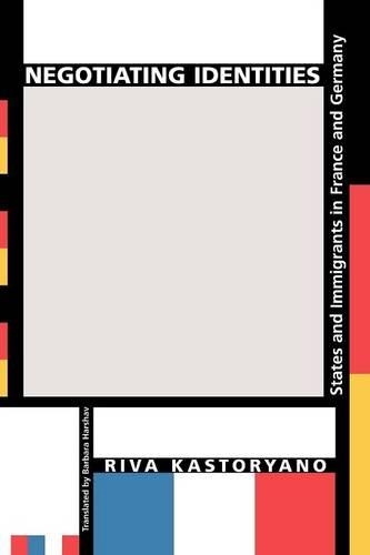 Бумажная книга «Negotiating Identities: States and Immigrants in France and Germany», автор Рива Касторьяно - фото №1