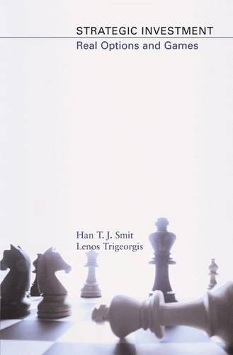 Бумажная книга «Strategic Investment: Real Options and Games», авторов Хана Т. Дж. Смит, Ленос Тригеоргис - фото №1
