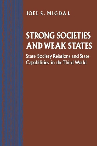 Бумажная книга «Strong Societies and Weak States: State-Society Relations and State Capabilities in the Third World», автор Джоэл С. Мигдал - фото №1