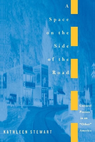 Паперова книга «A Space on the Side of the Road: Cultural Poetics in an "Other" America», автор Кетлін Стюарт - фото №1