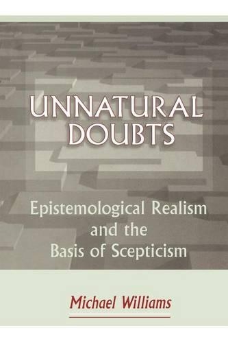 Бумажная книга «Unnatural Doubts: Epistemological Realism and the Basis of Skepticism», автор Майкл Уильямс - фото №1