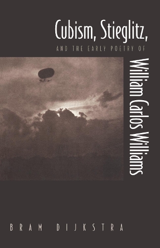 Бумажная книга «Cubism, Stieglitz, and the Early Poetry of William Carlos Williams», автор Брэм Дийкстра - фото №1