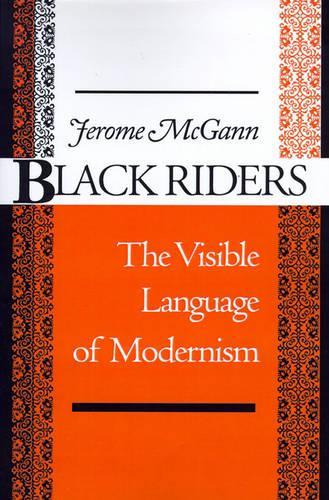 Бумажная книга «Black Riders: The Visible Language of Modernism», автор Джером Дж. Макганн - фото №1