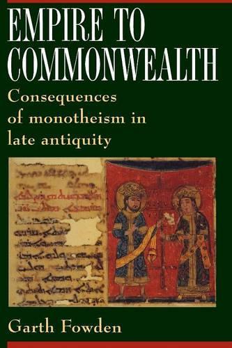 Бумажная книга «Empire to Commonwealth: Consequences of Monotheism in Late Antiquity», автор Гарт Фауден - фото №1
