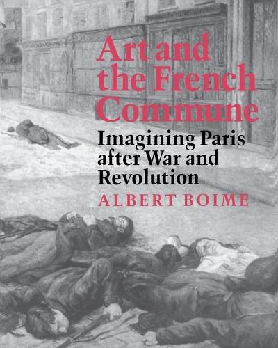 Бумажная книга «Art and the French Commune: Imagining Paris after War and Revolution», автор Альберт Бойме - фото №1