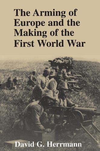 Бумажная книга «The Arming of Europe and the Making of the First World War», автор Дэвид Г. Херрманн - фото №1