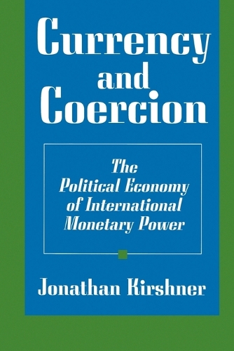 Бумажная книга «Currency and Coercion: The Political Economy of International Monetary Power», автор Джонатан Киршнер - фото №1