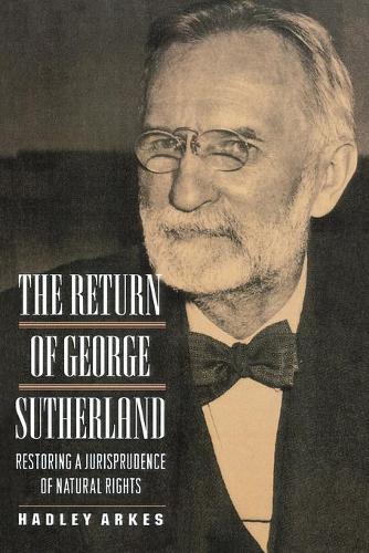 Паперова книга «The Return of George Sutherland: Restoring a Jurisprudence of Natural Rights», автор Хедлі Аркес - фото №1