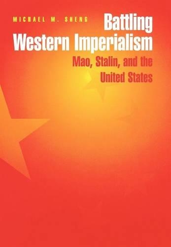 Бумажная книга «Battling Western Imperialism: Mao, Stalin, and the United States», автор Майкл Шенг - фото №1
