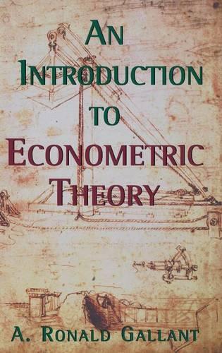 Бумажная книга «An Introduction to Econometric Theory: Measure-Theoretic Probability and Statistics with Applications to Economics», автор А. Рональд Галлант - фото №1