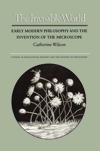 [object Object] «The Invisible World: Early Modern Philosophy and the Invention of the Microscope», автор Кэтрин Уилсон - фото №1