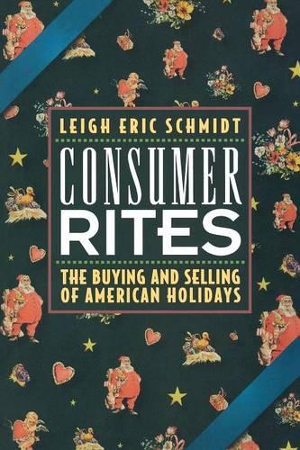 Паперова книга «Consumer Rites: The Buying and Selling of American Holidays», автор Лі Ерік Шмідт - фото №1