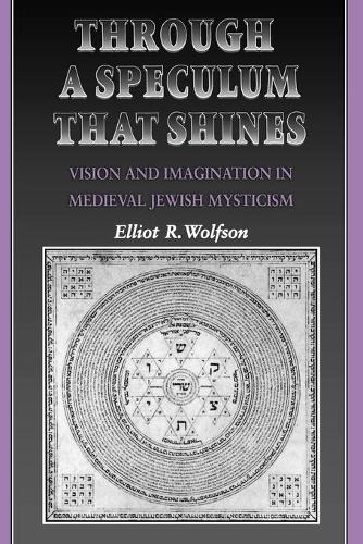 Бумажная книга «Through a Speculum That Shines: Vision and Imagination in Medieval Jewish Mysticism», автор Эллиот Р. Вулфсон - фото №1