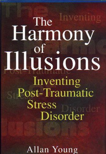 Бумажная книга «The Harmony of Illusions: Inventing Post-Traumatic Stress Disorder», автор Аллан Янг - фото №1