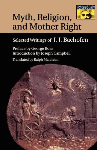 [object Object] «Myth, Religion, and Mother Right: Selected Writings of Johann Jakob Bachofen», автор Йоганн Якоб Бахофен - фото №1