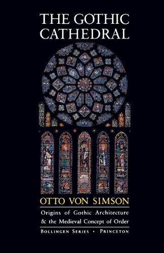 [object Object] «The Gothic Cathedral: Origins of Gothic Architecture and the Medieval Concept of Order - Expanded Edition», автор Отто Георг фон Сімсон - фото №1