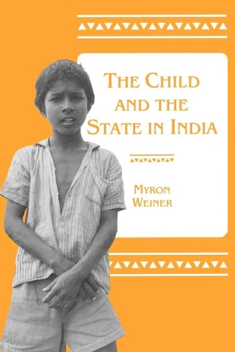 Бумажная книга «The Child and the State in India: Child Labor and Education Policy in Comparative Perspective», автор Мирон Вайнер - фото №1