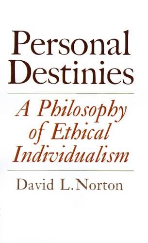Бумажная книга «Personal Destinies: A Philosophy of Ethical Individualism», автор Дэвид Л. Нортон - фото №1