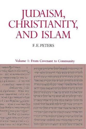 Бумажная книга «Judaism, Christianity, and Islam: The Classical Texts and Their Interpretation, Volume I: From Convenant to Community», автор Ф. Э. Питерс - фото №1