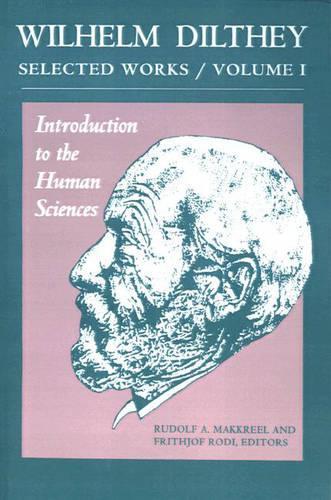Паперова книга «Wilhelm Dilthey: Selected Works, Volume I: Introduction to the Human Sciences», автор Вільґельм Дільтей - фото №1