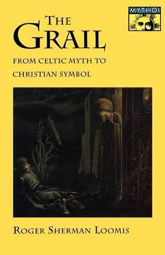Паперова книга «The Grail: From Celtic Myth to Christian Symbol», автор Роджер Шерман Луміс - фото №1