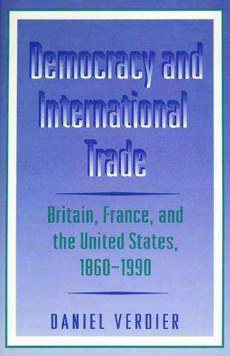 Бумажная книга «Democracy and International Trade: Britain, France, and the United States, 1860-1990», автор Даниэль Вердье - фото №1