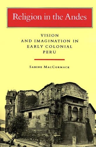 Бумажная книга «Religion in the Andes: Vision and Imagination in Early Colonial Peru», автор Сабина Маккормак - фото №1