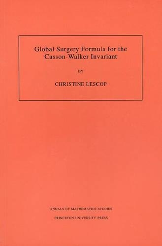 [object Object] «Global Surgery Formula for the Casson-Walker Invariant. (AM-140), Volume 140», автор Крістін Лескоп - фото №1