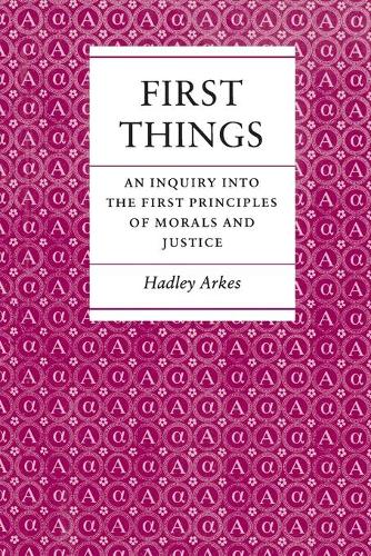 Паперова книга «First Things: An Inquiry into the First Principles of Morals and Justice», автор Хедлі Аркес - фото №1