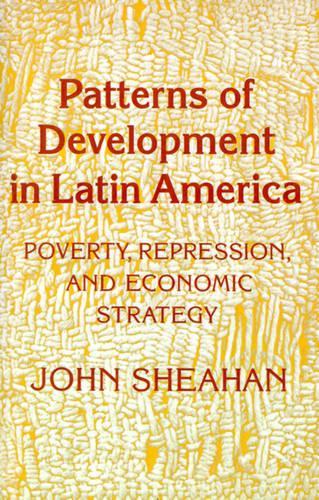 Паперова книга «Patterns of Development in Latin America: Poverty, Repression, and Economic Strategy», автор Джон Шихан - фото №1