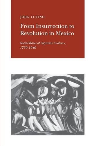 Бумажная книга «From Insurrection to Revolution in Mexico: Social Bases of Agrarian Violence, 1750-1940», автор Джон Тутино - фото №1