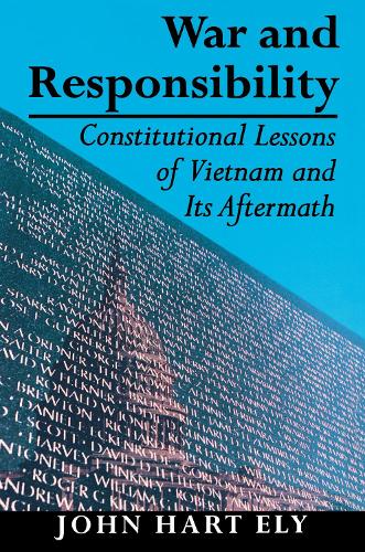 Бумажная книга «War and Responsibility: Constitutional Lessons of Vietnam and Its Aftermath», автор Джон Харт Эли - фото №1