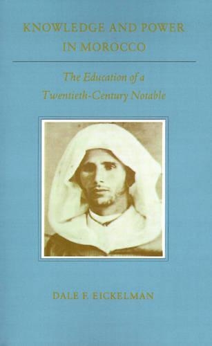 Бумажная книга «Knowledge and Power in Morocco: The Education of a Twentieth-Century Notable», автор Дейл Ф. Эйкельман - фото №1