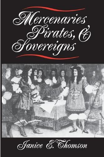 Бумажная книга «Mercenaries, Pirates, and Sovereigns: State-Building and Extraterritorial Violence in Early Modern Europe», автор Дженис Э. Томсон - фото №1